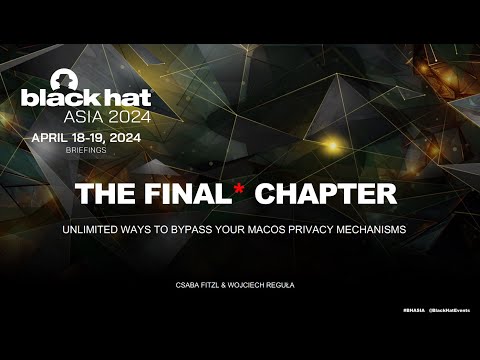 The Final Chapter: Unlimited ways to bypass your macOS privacy mechanisms