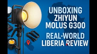 Zhiyun Molus G300 Unboxing + Taking It to Liberia 🌍💡
