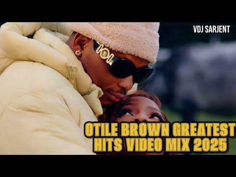 🔥 BEST OF OTILE BROWN LATEST BONGO MIX 2025 VOL.6 | VDJ SARJENT ASANTE I GOT YOU UMENIPENDEA NINI