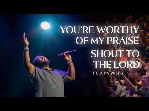 Trinity in Worship: You're Worthy of My Praise | Shout to the Lord (ft. John Wilds)