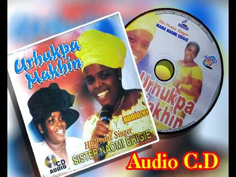 EVANG. (MRS) NAOMI EHIGIE- Urhukpa Makhin Audio Cd