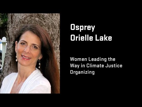 Osprey Orielle Lake presents “Women Leading the Way in Climate Justice Organizing”