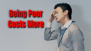 Why Being Poor Makes Everything More Expensive (The Poverty Penalty)