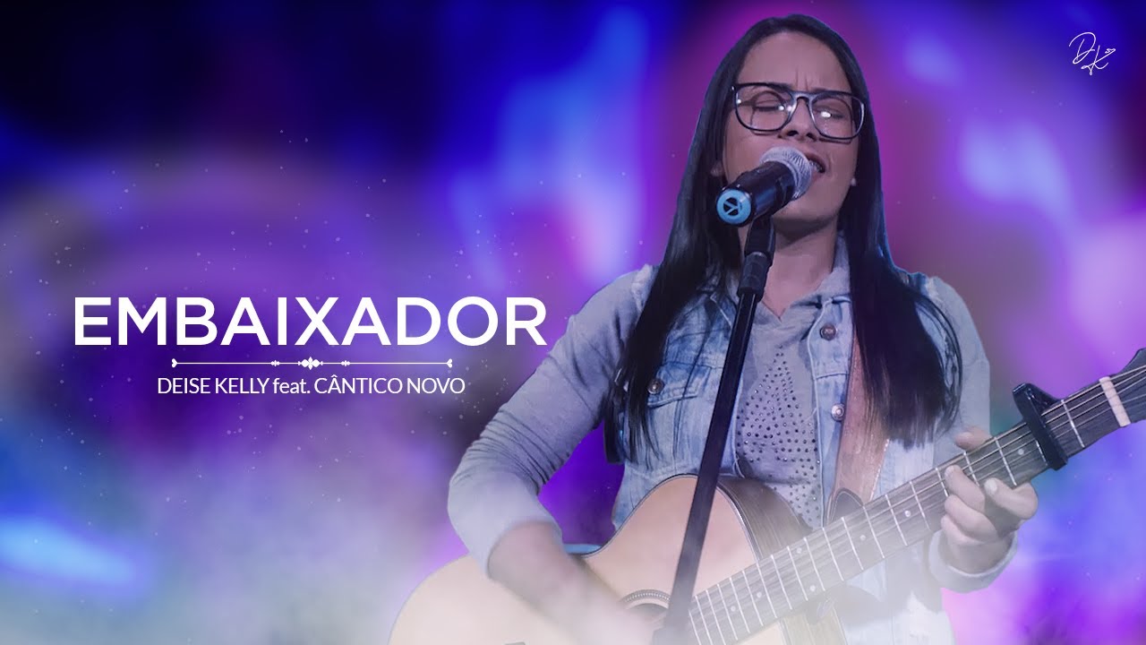 Deise Kelly & Cântico Novo - Embaixador (Vídeo Oficial)