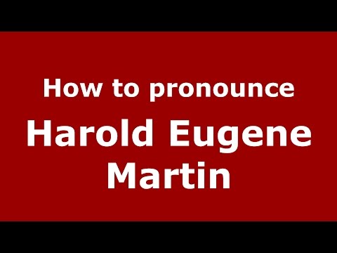 How to pronounce Harold Eugene Martin (American English/US)  - PronounceNames.com