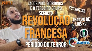 TUDO QUE VOCÊ PRECISA SABER SOBRE REVOLUÇÃO FRANCESA PARA VESTIBULARES E ENEM | Parte 2