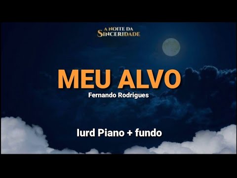 Meu Alvo iurd piano ( Noite da Sinceridade )  Fernando Rodrigues