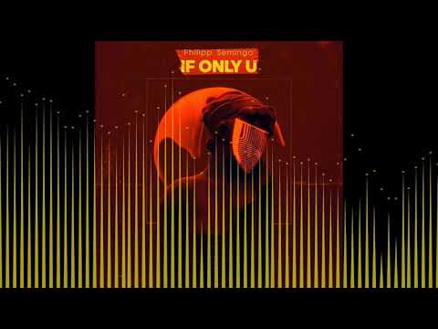 Philipp Semingo - If Only You
