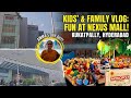 A Day Out At Nexus Mall Hyderabad Perfect Weekend Destination For Family Sreenivasamvlogs