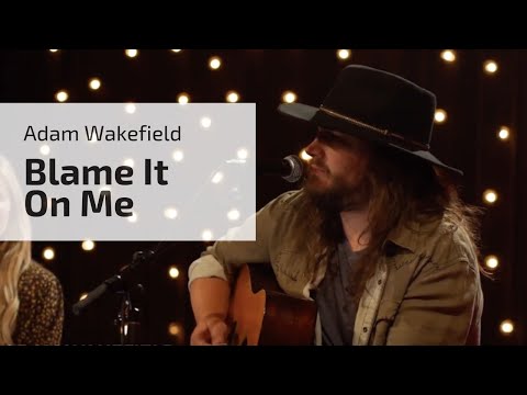 ADAM WAKEFIELD | Blame It On Me
