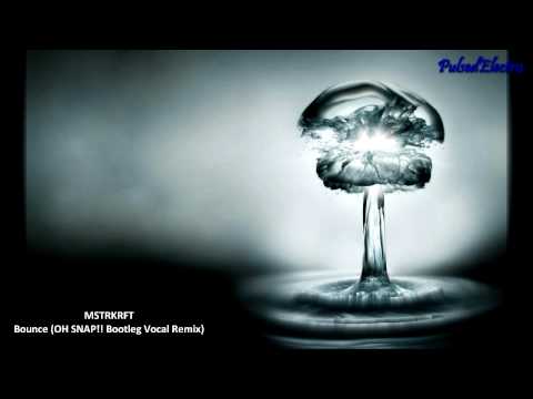 MSTRKRFT- Bounce (OH SNAP!! Bootleg Vocal Remix)