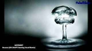 MSTRKRFT- Bounce (OH SNAP!! Bootleg Vocal Remix)