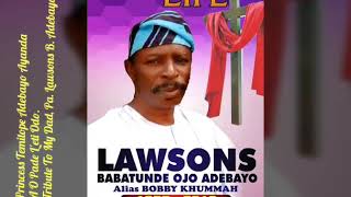 A O PADE LETI ODO TRIBUTE TO MY DAD PA LAWSONS B A