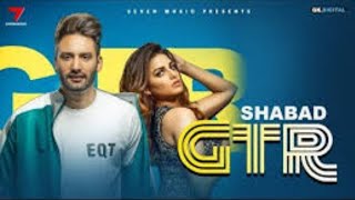 GTR : Shabad Ft. Himanshi Khurana (official Video) New Punjabi Song | Latest Song 2019