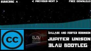 [CCL-Techno] Dallask and Porter Robinson - Jupiter Unison (3LAU Bootleg) [Free Download]
