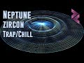 zircon - Neptune (Trap / Chill) 