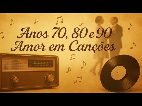As Melhores Músicas Românticas Nacionais – Anos 70, 80 e 90 Que Marcaram Corações