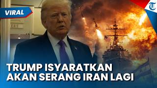 Trump Ancam Bom Iran Lagi! Gencatan Senjata Terancam Berakhir, Timur Tengah di Ambang Ledakan