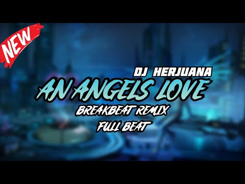 DJ AN ANGEL'S LOVE BREAKBEAT REMIX FULL BEAT TERBARU SPESIAL RAMADHAN 2024