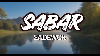 Download lagu Sabar - Sadewok (Lyric Lagu) Duh sayang ngapuntene saestu mp3