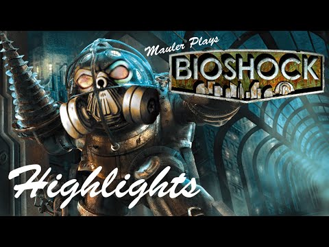 MauLer plays BioShock - HIGHLIGHTS - (Full Playthrough in Description)