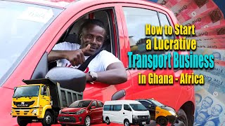 How to Start a Lucrative Transport Business in Ghana - Africa
