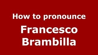 How to pronounce Francesco Brambilla