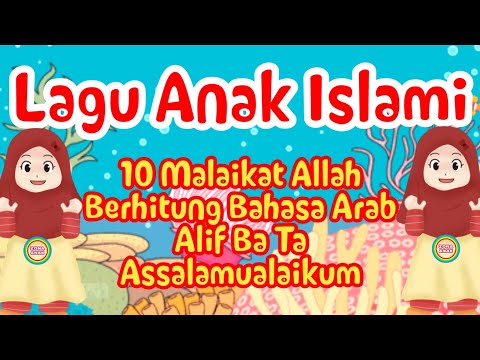 Lagu Anak Islam - 10 Malaikat Allah, Berhitung bahas Arab, Alif Ba Ta, Assalamualaikum - Lagu Anak