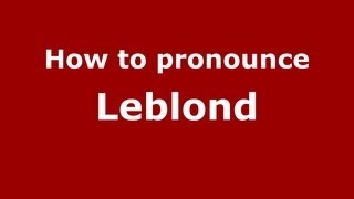 How to pronounce Leblond