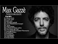 MAX GAZZE Greatest Hits Full Album 2023 MAX GAZZE Migliori Canzoni Di 60s 70s 80s Canzoni Musica