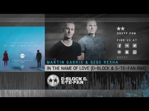 Martin Garrix & Bebe Rexha - In The Name Of Love (D-Block & S-te-Fan rmx)