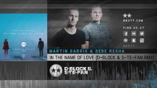 Martin Garrix & Bebe Rexha - In The Name Of Love (D-Block & S-te-Fan rmx)