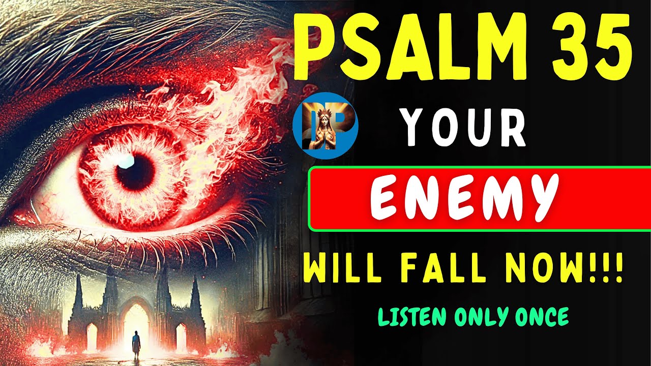 PSALM 35: Powerful Prayer to DESTROY ENEMIES, SPELLS, CURSES and ENVY.