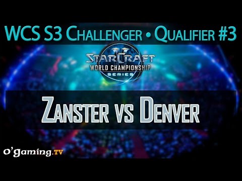 Zanster vs Denver - WCS 2015 Season 3 - EU Challenger Qualifier #3