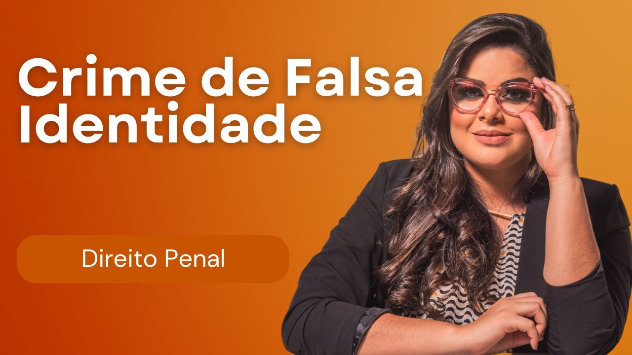 (AULA 27) Direito Penal - Crimes Contra a Fé Pública - Falsa Identidade - Artigo 307 - Código Penal
