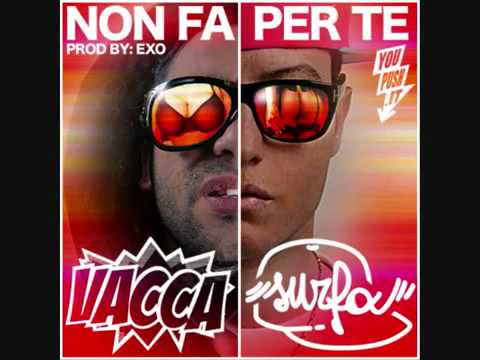 Vacca ft  Surfa - Non Fa Per Te