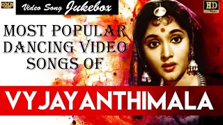 Most Popular Dancing Video Songs Of Vaijayanti Mal