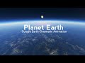 REMASTERED Planet Earth Cinematic Google Earth Animation