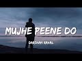 Mujhe Peene Do Song Lyrics Lyrical 7