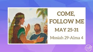 COME, FOLLOW ME | MAY 25-31 | MOSIAH 29 - ALMA 4