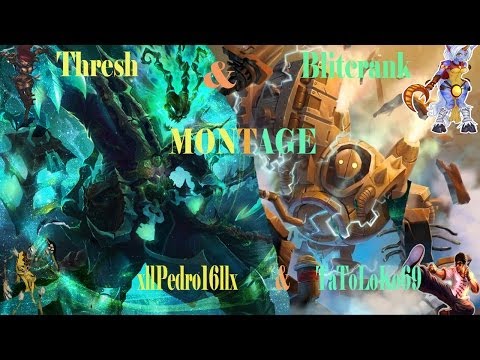 Blitzcrank & Thresh Montage | xllPedro16llx y TaToLoKo69