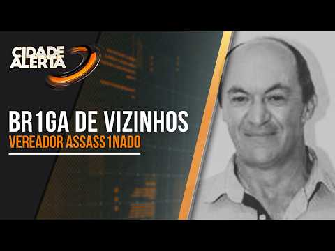 BRIGA ENTRE VIZINHOS: VEREADOR É ASSASSINADO A TIROS EM MUNHOZ