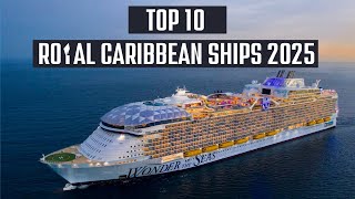 Top 10 Royal Caribbean Ships 2025 | Best Royal Caribbean Cruise Ships Ranked
