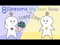 8 Reasons Why You Re Always In The Friendzone