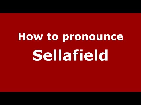 How to pronounce Sellafield (English/UK) - PronounceNames.com