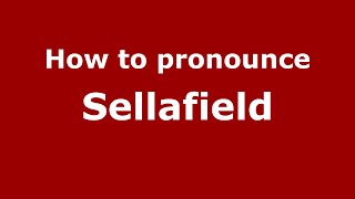 How to pronounce Sellafield