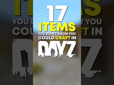17 DayZ Items You Didn't Know You Could Craft! 🔨