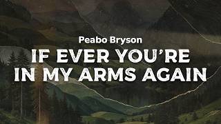 Download lagu Peabo Bryson - If Ever You're in My Arms Again (lyrics) mp3
