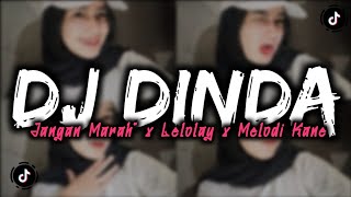 Download lagu DJ DINDA JANGAN MARAH MARAH X LELOLAY X MELODI MEN... mp3