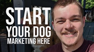 Dog Trainer Marketing 101 | Start Here or Don’t Bother